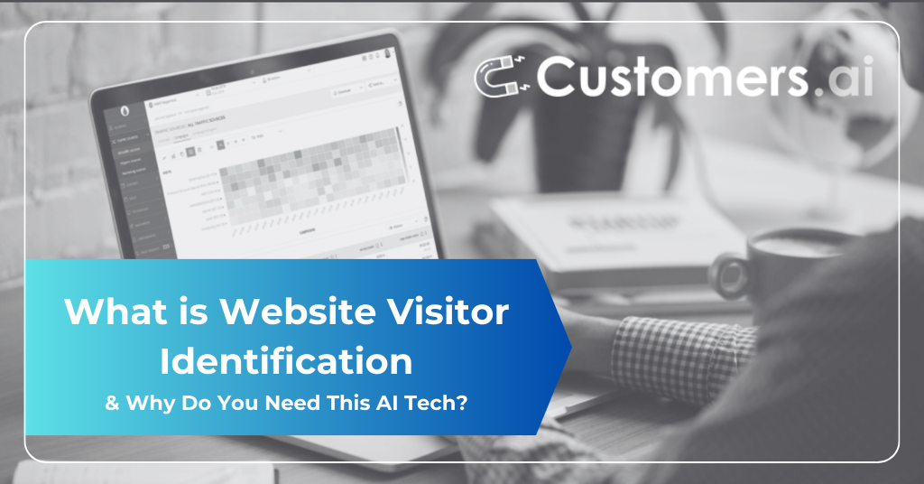 What is Website Visitor Identification & Why Do You Need This AI Tech?