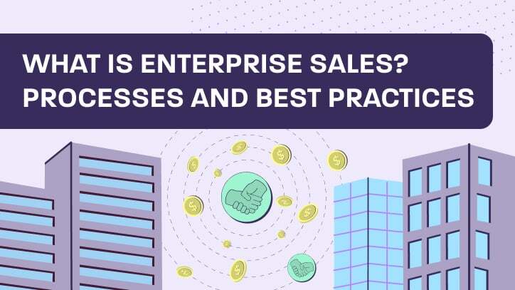What is Enterprise Sales? Processes and Best Practices