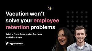 Vacation won't solve your employee retention problems