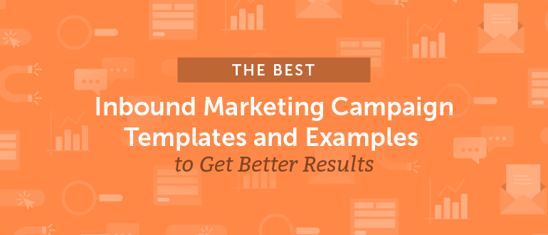 The Best Inbound Marketing Campaign Templates and Examples to Get Better Results