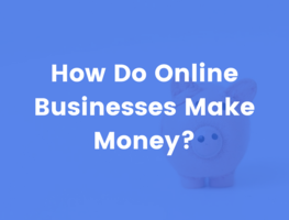 How Do Online Businesses Make Money? 5 Ways To Increase Revenue