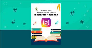 The One-Stop Guide for Everything About Instagram Hashtags!