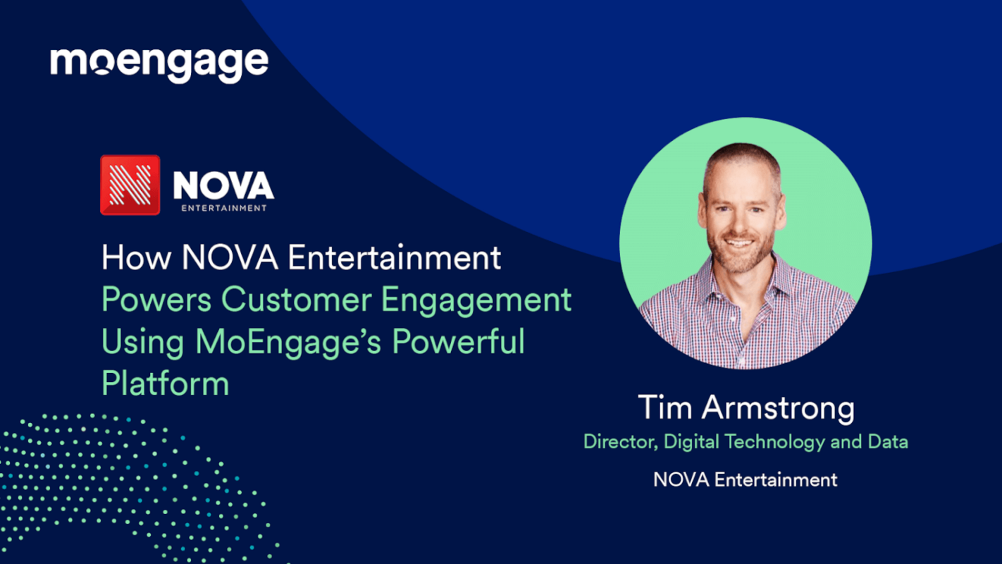 How Nova Entertainment Drives Higher 1:1 Customer Engagement and Improves Revenue Using MoEngage