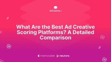 What Are the Best Ad Creative Scoring Platforms? A Detailed Comparison