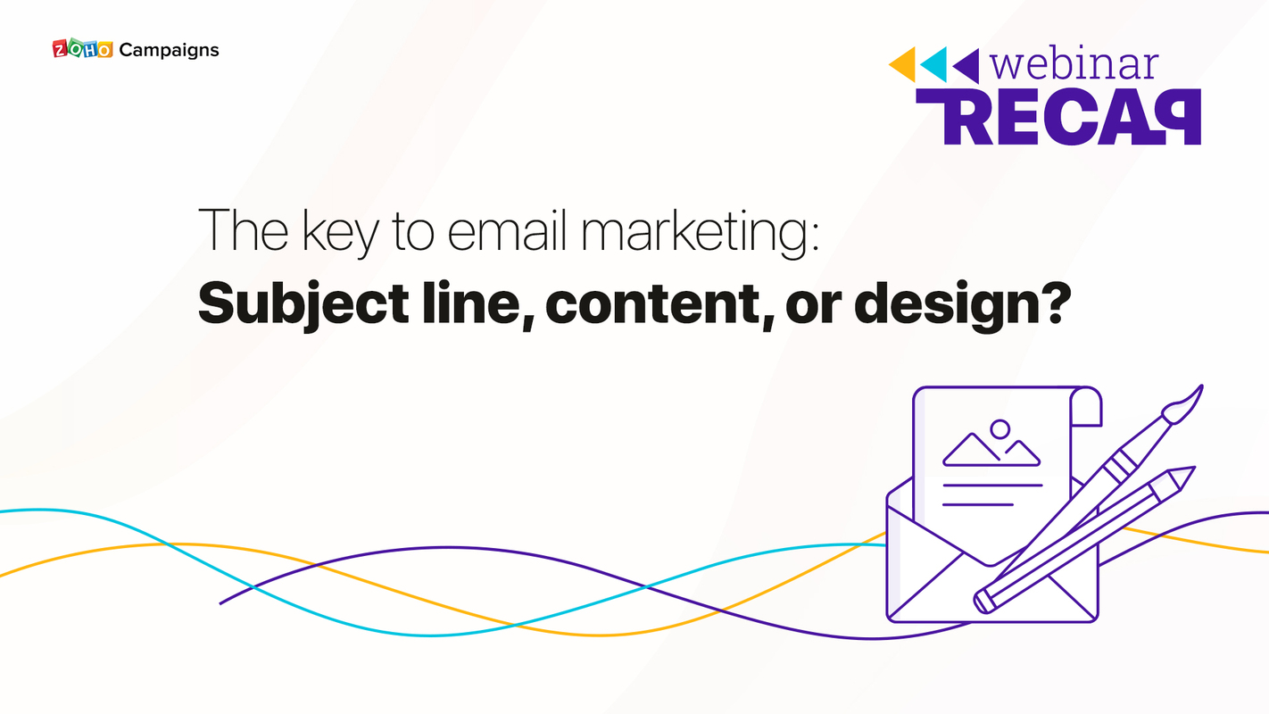 The key to email marketing: Subject line, content, or design? - Zoho Blog