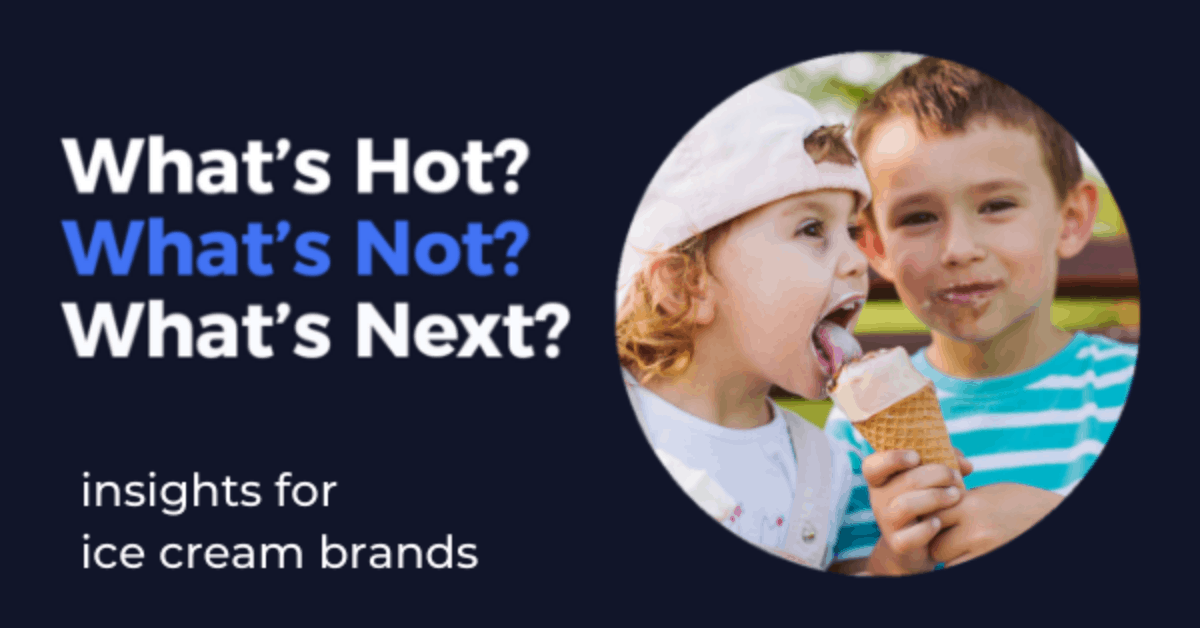What's Hot? What's Not? What's Next? Insights for Ice Cream Brands by Skai