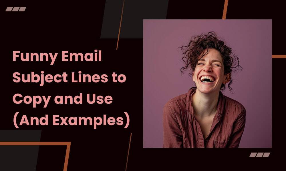 FUNNY EMAIL SUBJECT LINES TO COPY AND USE (AND EXAMPLES FROM BIG BRANDS)