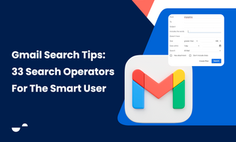 GMAIL SEARCH TIPS: 33 SEARCH OPERATORS FOR THE SMART USER