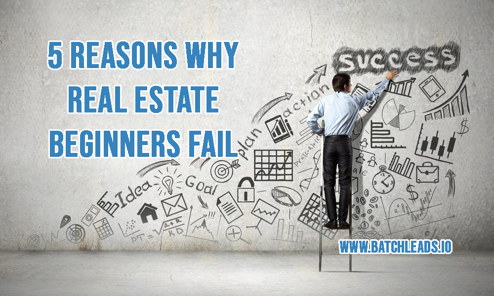 5 Reasons Why Real Estate Beginners Fail