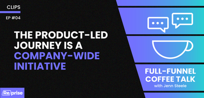 The Product-Led Journey Is A Company-Wide Initiative