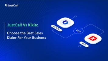 JustCall vs Kixie: Your Trusted Guide to Choosing the Right Sales Dialer [By Industry Experts]