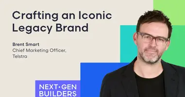 Meet the Next Gen Builder: Brent Smart, Chief Marketing Officer at Telstra