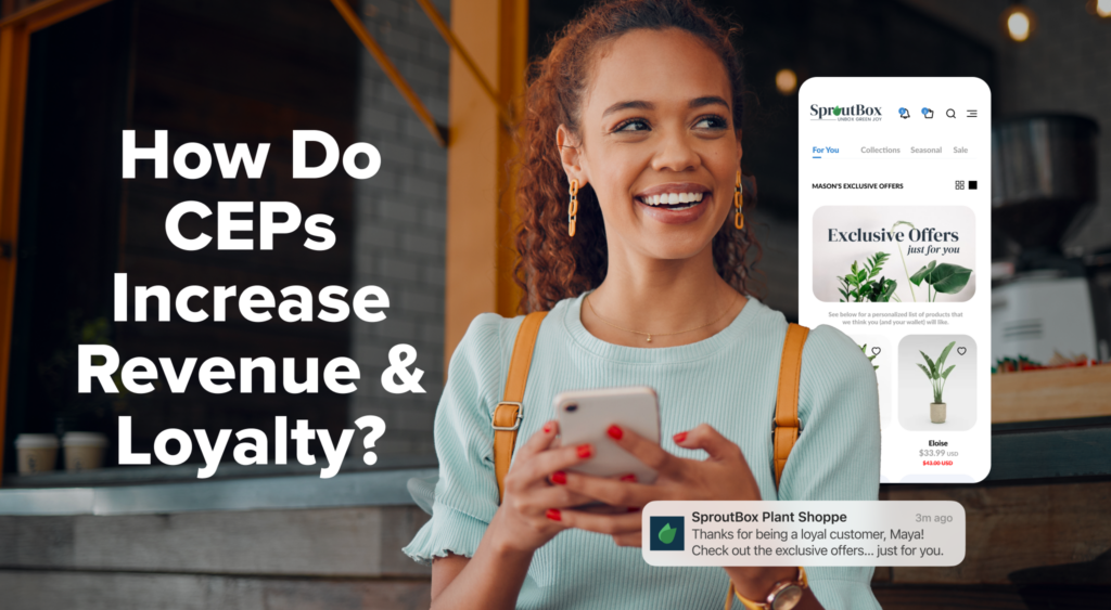 How Do CEPs Increase Revenue and Loyalty?
