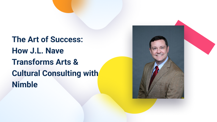 The Art of Success: How J.L. Nave Transforms Arts and Cultural Consulting with Nimble