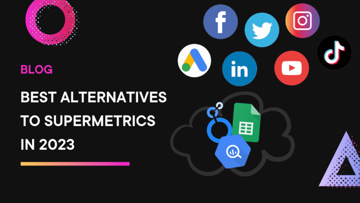 Best Alternatives to Supermetrics in 2023