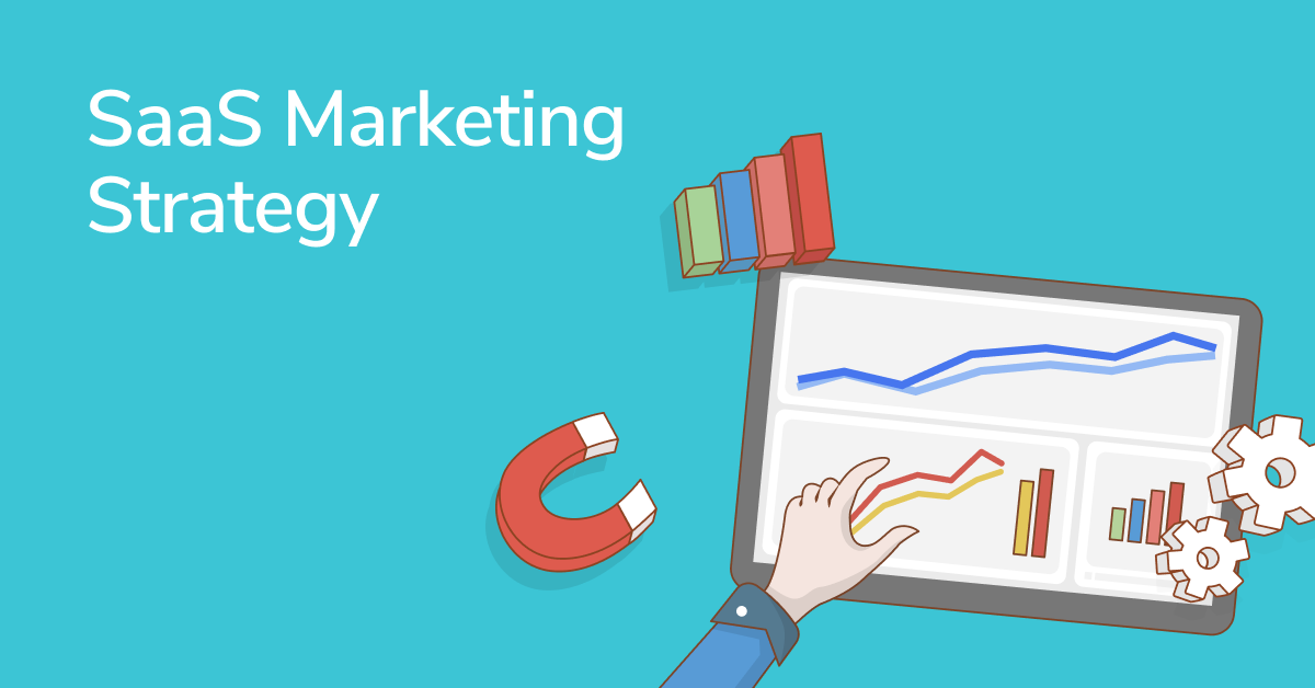 How to Create a State-of-the-Art SaaS Marketing Strategy