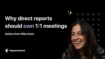 Why you should let your direct reports own 1:1 meetings