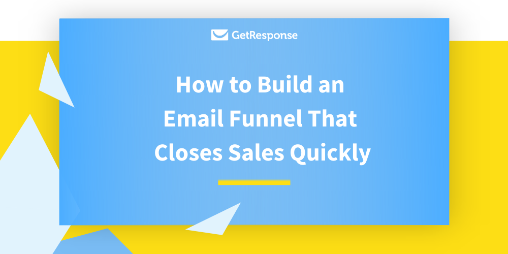 How to Build an Email Funnel That Closes Sales Quickly