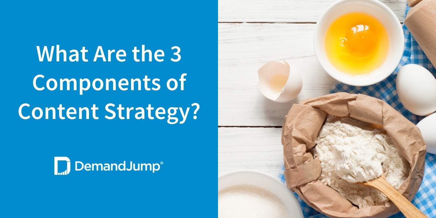 What Are the 3 Components of Content Strategy?