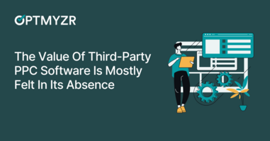 The Value Of Third-Party PPC Software Is Mostly Felt In Its Absence