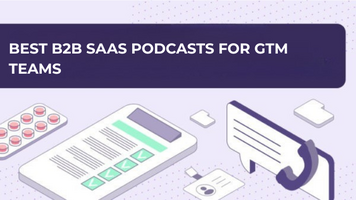The Best B2B SaaS Podcasts for GTM Teams