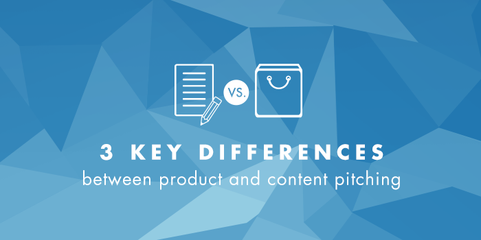 3 Key Differences Between Product and Content Pitching