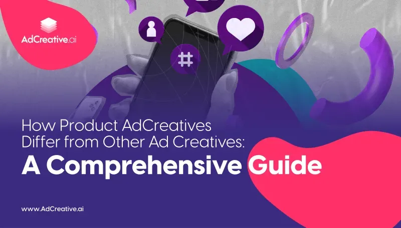 How Product Ad Creatives Differ from Other Ad Creatives: A Comprehensive Guide