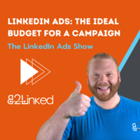 EP 126 – LINKEDIN ADS: WHAT'S THE IDEAL BUDGET FOR MY CAMPAIGN? | THE LINKEDIN ADS SHOW