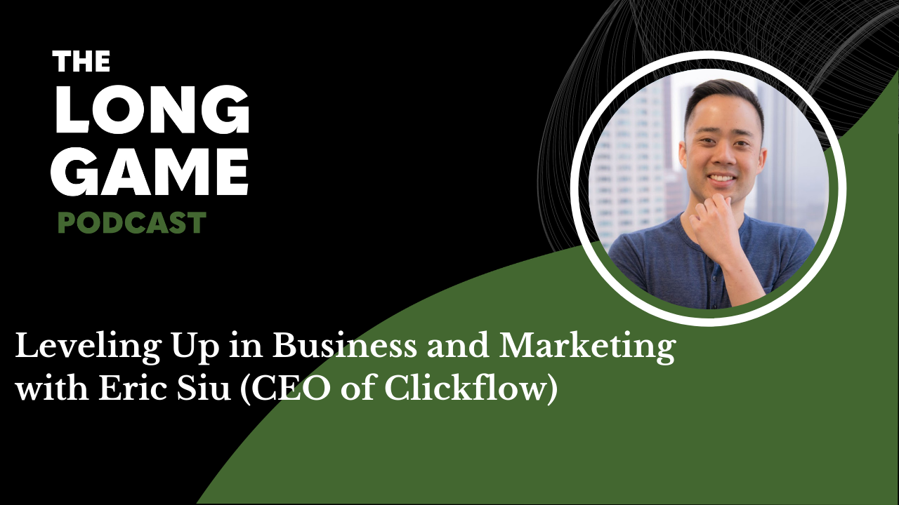 016: Leveling Up in Business and Marketing with Eric Siu (CEO of Clickflow)