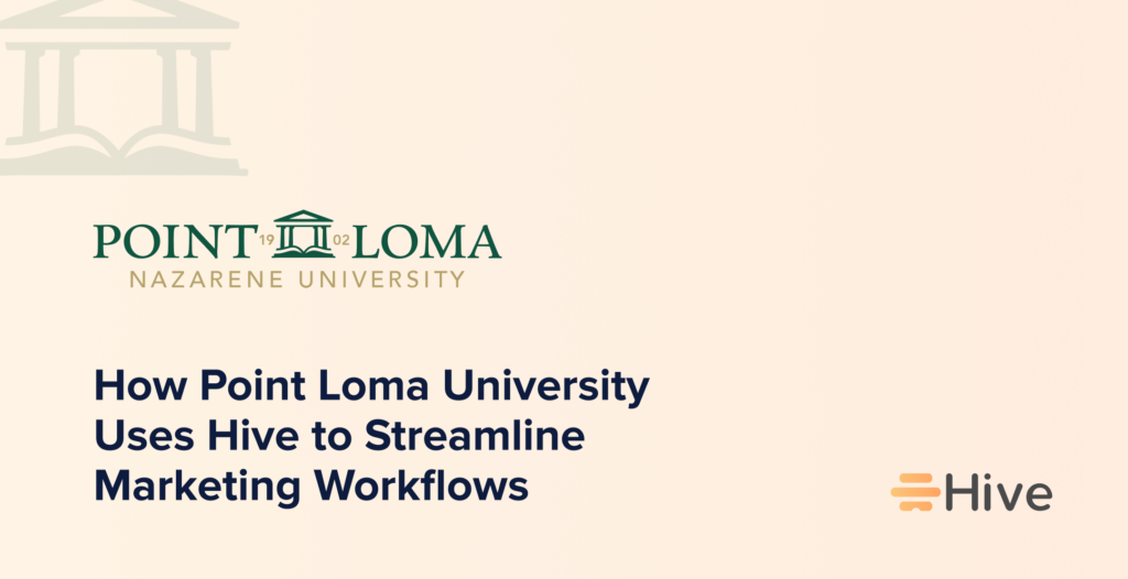 How Point Loma University Uses Hive to Streamline Marketing Workflows