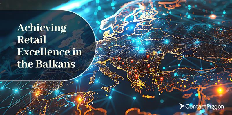 Achieving Retail Excellence in the Balkans: 50 Do's & Don'ts for Retail Executives - Omnichannel Customer Engagement Platform