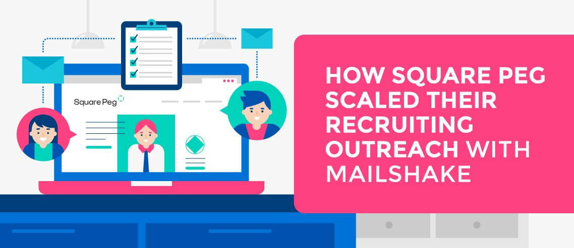 How Square Peg Scaled Their Recruiting Outreach with Mailshake