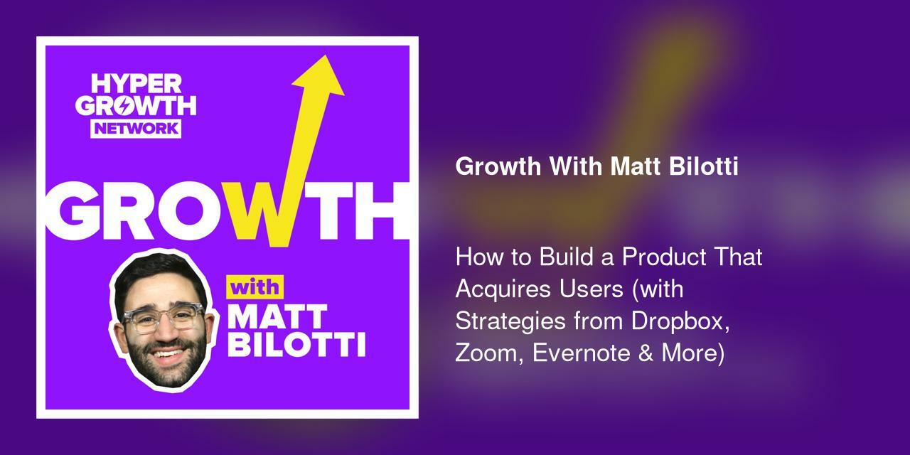 How to Build a Product That Acquires Users (with Strategies from Dropbox, Zoom, Evernote & More)