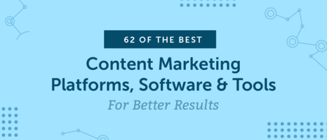 62 Of The Best Content Marketing Platforms, Software & Tools For Better Results