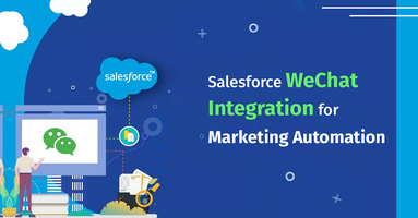 Salesforce WeChat Integration for Marketing Automation 