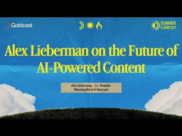 Alex Lieberman on the Future of AI-Powered Content - Goldcast