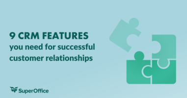 9 CRM FEATURES YOU NEED FOR A SUCCESSFUL CUSTOMER RELATIONSHIP STRATEGY
