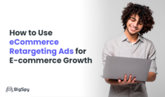 How to Use eCommerce Retargeting Ads for E-commerce Growth
