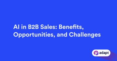 AI in B2B Sales: Benefits, Opportunities, and Challenges 