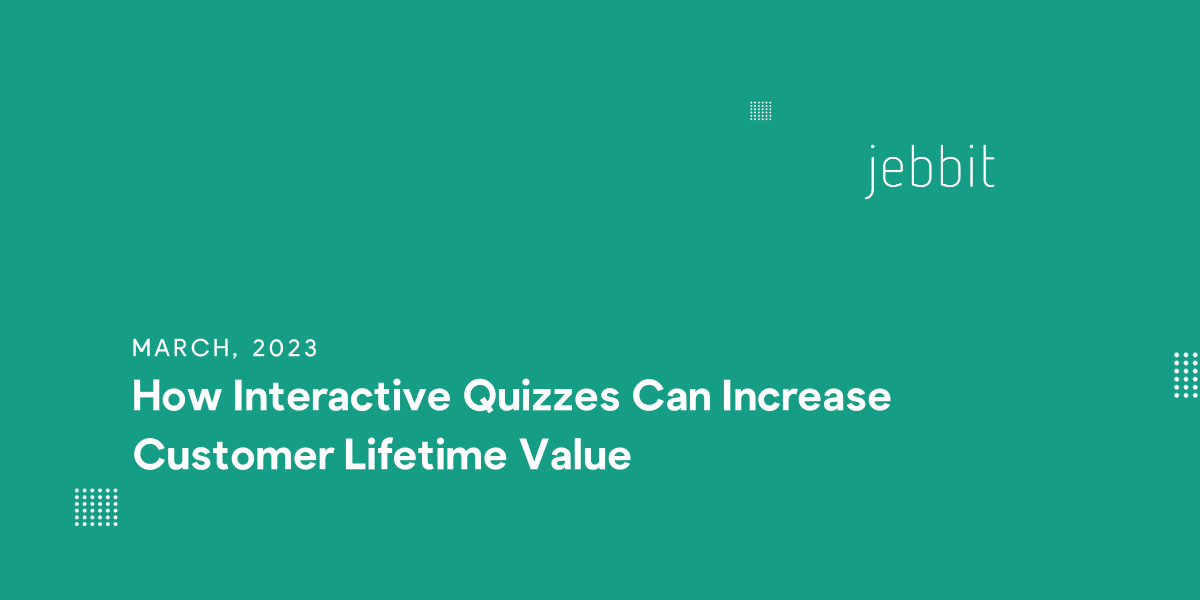 How Interactive Quizzes Can Increase Customer Lifetime Value
