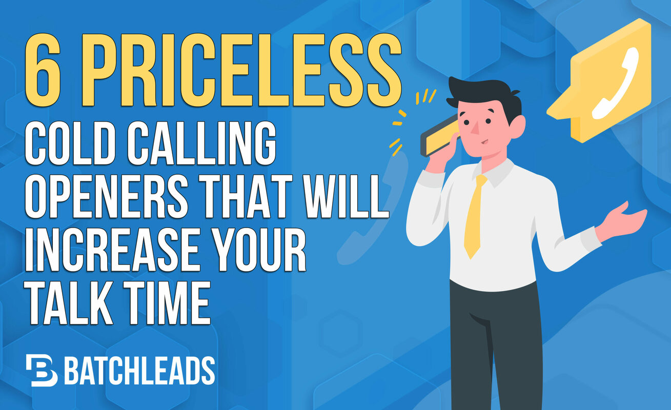 6 Priceless Cold Calling Openers that Will Increase Your Talk Time