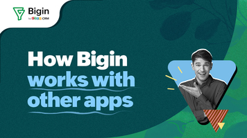 A closer look at the new Bigin-The CRM that works with other business apps!