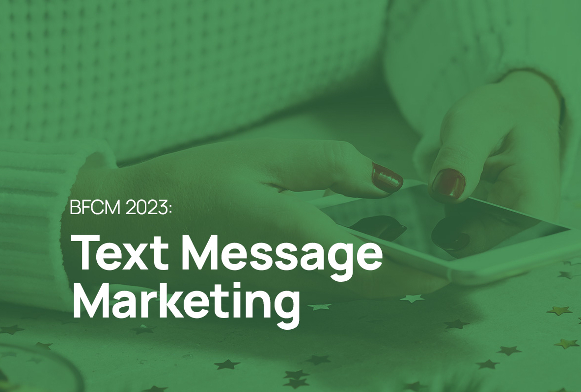 The 2023 BFCM Star: Text Message Marketing