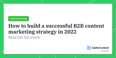 How to build a successful B2B content marketing strategy in 2022 - @GatherContent