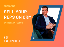 Sell Your Reps on CRM with Glenn Felson
