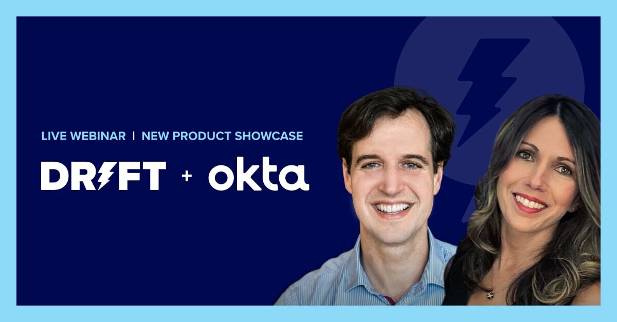 How Okta Removes Friction from the Buying Process and Accelerates Revenue with Drift