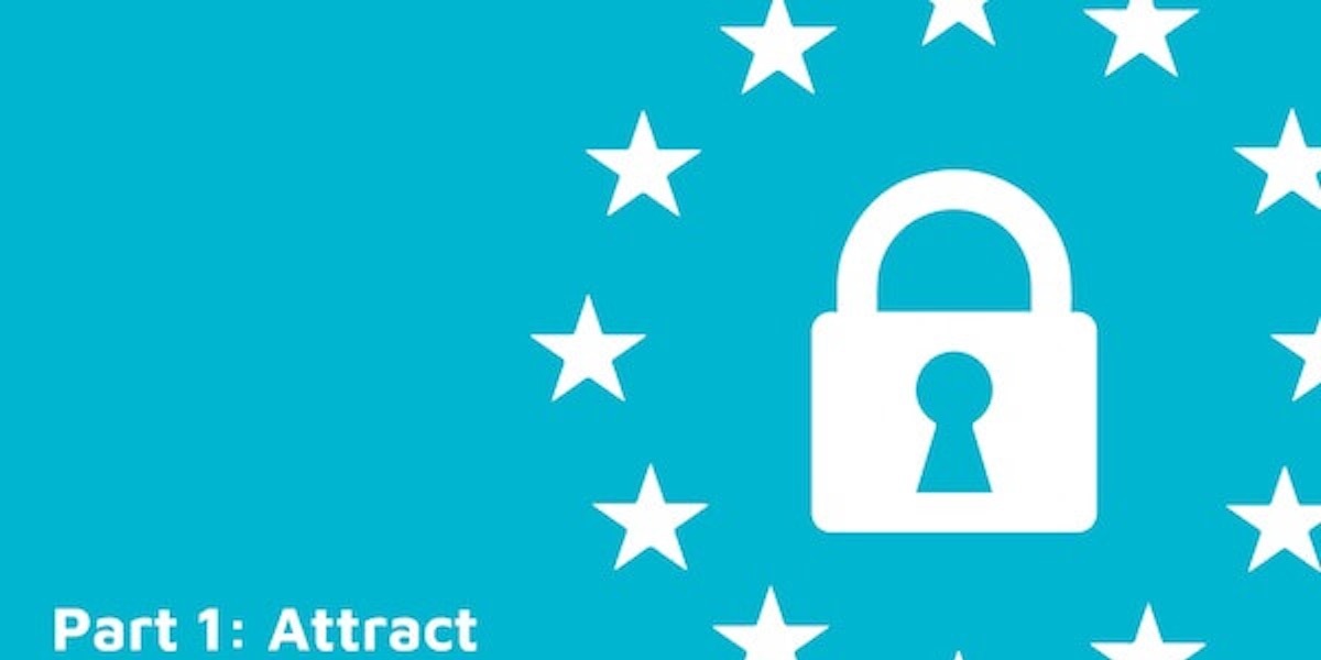 GDPR and Your Marketing Funnel Part 1: Attract