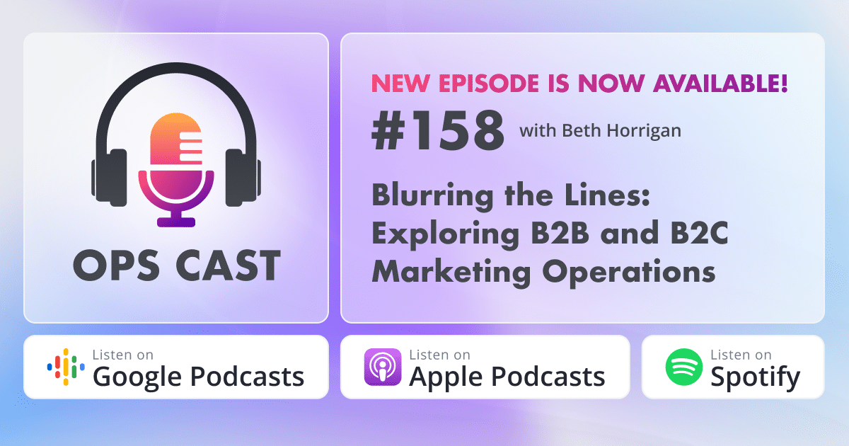 Blurring the Lines: Exploring B2B and B2C Marketing Operations with Beth Horrigan - Marketing Operations