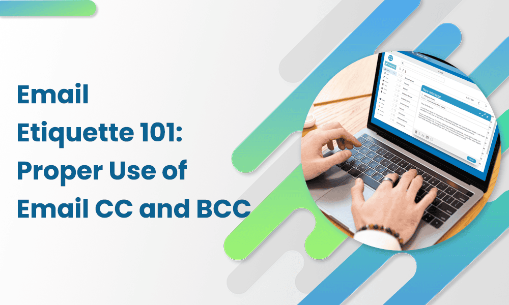 Email Etiquette 101: Proper Use of Email CC and BCC