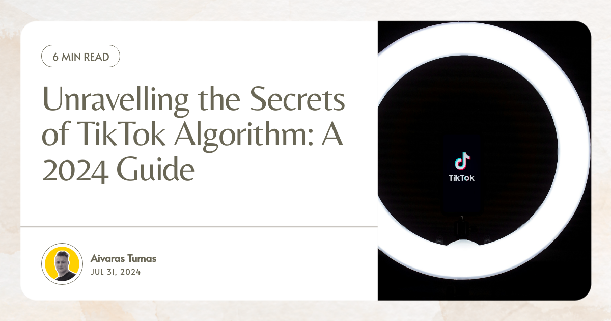 Unravelling the Secrets of TikTok Algorithm: A 2024 Guide